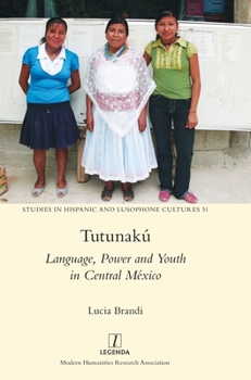 Hardcover Tutunakú: Language, Power and Youth in Central México Book