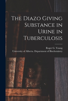 Paperback The Diazo Giving Substance in Urine in Tuberculosis Book