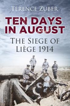Hardcover Ten Days in August: The Siege of Liège 1914 Book