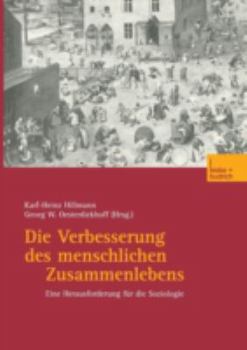 Die Verbesserung Des Menschlichen Zusammenlebens: Eine Herausforderung Fur Die Soziologie