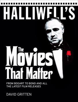 Paperback Halliwell's The Movies That Matter: From Bogart to Bond and All the Latest Film Releases Book