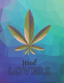Marijuana Weed Lovers Notebook: 8.5X11 Wide Ruled Notebook Vol 80
