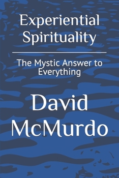Paperback Experiential Spirituality: The Mystic Answer to Everything Book