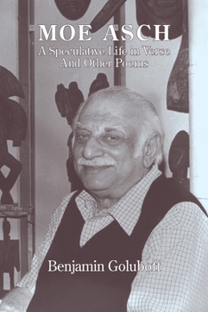 Paperback Moe Asch: a Speculative Life in Verse: And Other Poems Book