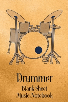 Drummer Blank Sheet Music Notebook: Musician Composer Gift. Pretty Music Manuscript Paper For Writing And Note Taking / Composition Books Gifts For Musicians.(120 Blank Sheet Music Pages - 6x9 Inches)
