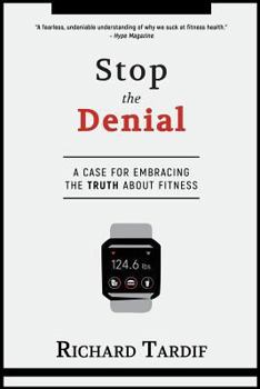 Paperback Stop the Denial: A Case for Embracing the Truth about Fitness Book