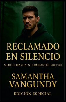 Reclamado En Silencio (Serie Corazones Dominantes) (Spanish Edition)