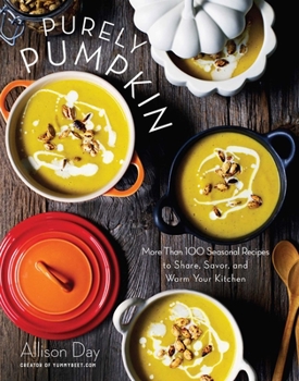 Hardcover Purely Pumpkin: More Than 100 Seasonal Recipes to Share, Savor, and Warm Your Kitchen Book