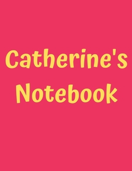 Catherine’s Notebook: Pink Cover, College Ruled, 100 Sheets, 8.5" x 11" (Letter Size), White Paper (Women's Custom Names)