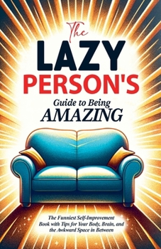Paperback The Lazy Person's Guide to Being Amazing Book
