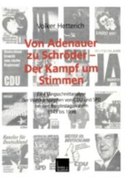 Paperback Von Adenauer Zu Schröder -- Der Kampf Um Stimmen: Eine Längsschnittanalyse Der Wahlkampagnen Von Cdu Und SPD Bei Den Bundestagswahlen 1949 Bis 1998 [German] Book