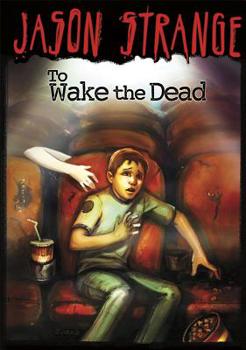 To Wake the Dead - Book  of the Jason Strange