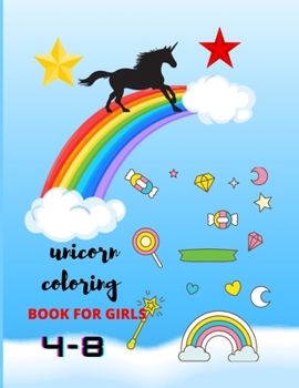 Unicorn coloring book for girls 4-8: A Fantasy Coloring Book with Magical Unicorns and Relaxing Fantasy Scenes(unicorn book for girls)