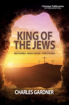 Paperback King of the Jews: Why the Bible - and all history - points to Jesus Book