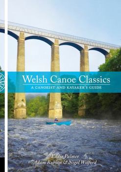 Paperback Welsh Canoe Classics: A Canoeist and Kayaker's Guide Book