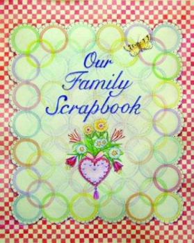 Hardcover Our Family Scrapbook (Family Scrapbooking Series) Book