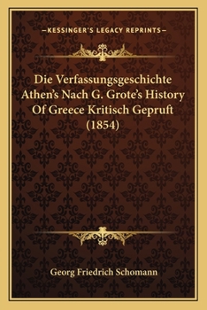 Die Verfassungsgeschichte Athen's Nach G. Grote's History Of Greece Kritisch Gepruft (1854)
