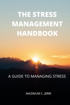 Paperback The Stress Management Handbook: A Guide to Managing Stress Book
