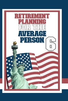 Paperback Retirement Planning for the Average Person 6: Budgeting and Investing for Everyone! Book