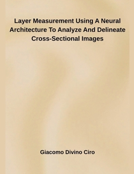 Paperback Layer Measurement Using A Neural Architecture To Analyze And Delineate Cross-Sectional Images Book