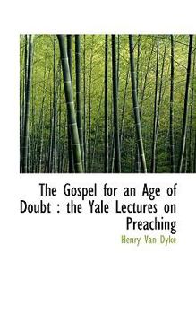 Paperback The Gospel for an Age of Doubt: The Yale Lectures on Preaching Book