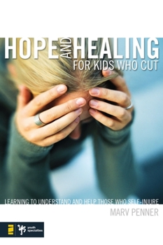 Paperback Hope and Healing for Kids Who Cut: Learning to Understand and Help Those Who Self-Injure Book
