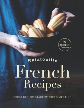 Paperback Ratatouille French Recipes: Great Recipes Start by Experimenting Book