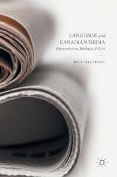 Hardcover Language and Canadian Media: Representations, Ideologies, Policies Book