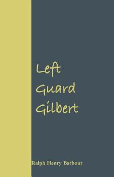 Left Guard Gilbert - Book #3 of the Football Eleven Series