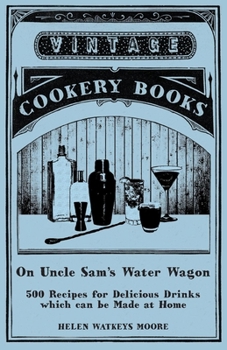 Paperback On Uncle Sam's Water Wagon - 500 Recipes for Delicious Drinks which can be Made at Home Book