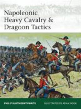 Napoleonic Heavy Cavalry & Dragoon Tactics - Book #188 of the Osprey Elite