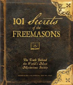 Hardcover 101 Secrets of the Freemasons: The Truth Behind the World's Most Mysterious Society Book