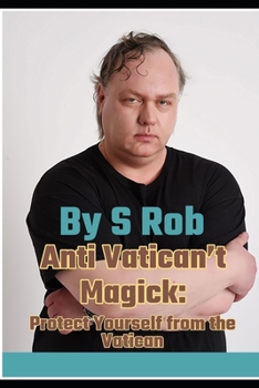 Paperback Anti Vatican't Magick: Protect Yourself from the Vatican Book