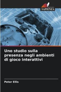 Paperback Uno studio sulla presenza negli ambienti di gioco interattivi [Italian] Book