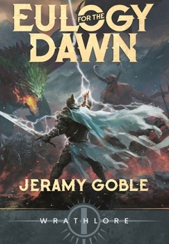 Eulogy for the Dawn - Book #1 of the Wrathlore