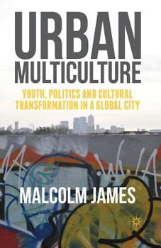 Paperback Urban Multiculture: Youth, Politics and Cultural Transformation in a Global City Book