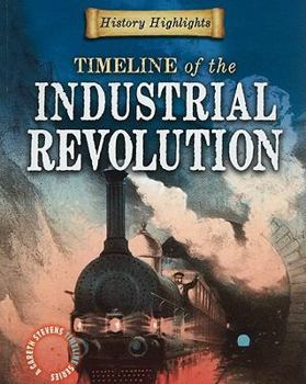 Timeline of the Industrial Revolution - Book  of the History Highlights