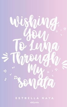 Paperback Wishing You To Luna Through My Sonata Book