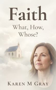 Hardcover Faith: What, How Whose? Book