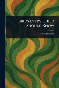 Birds Every Child Should Know