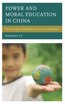 Hardcover Power and Moral Education in China: Three Examples of School-Based Curriculum Development Book