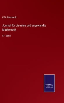 Hardcover Journal für die reine und angewandte Mathematik: 57. Band [German] Book