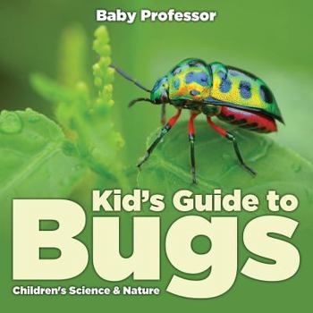 Paperback Kid's Guide to Bugs - Children's Science & Nature Book