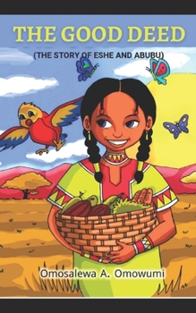 Paperback The Good Deed: (The Story of Eshe and Abubu) Book