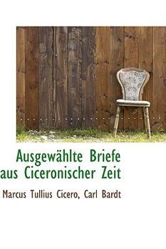Paperback Ausgew Hlte Briefe Aus Ciceronischer Zeit Book