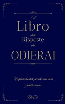 Paperback Il Libro delle Risposte che Non Volevi: Risposte brutali per chi non ama perdere tempo [Italian] Book
