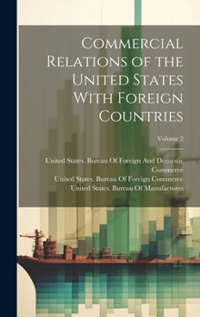 Hardcover Commercial Relations of the United States With Foreign Countries; Volume 2 Book