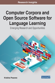 Hardcover Computer Corpora and Open Source Software for Language Learning: Emerging Research and Opportunities Book