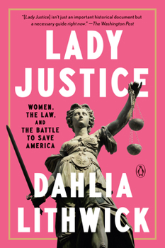 Paperback Lady Justice: Women, the Law, and the Battle to Save America Book