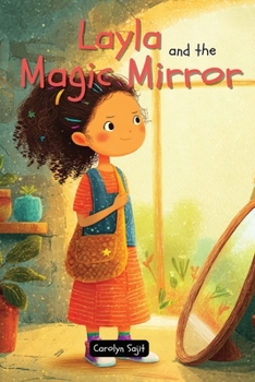 Layla and the Magic Mirror: A Mirror's Secret, and the Magic of Finding Your Voice